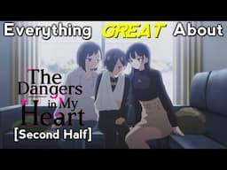 Everything GREAT About: The Dangers in My Heart | Season 1 | Second Half