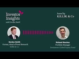 Investor Insights Podcast #51 – Richard Stuckey, Ennismore Global Equity