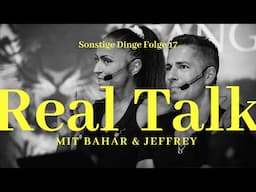 Real Talk mit Bahar & Jeffrey - Sonstige Dinge Folge 17