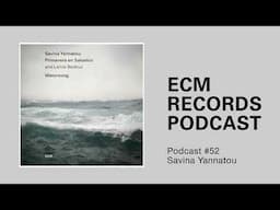 Savina Yannatou – ECM Podcast #52