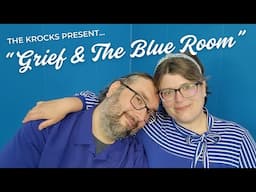 The Krocks Present: "Grief & The Blue Room"