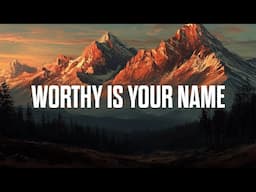 Worthy is Your Name | Soaking Instrumental