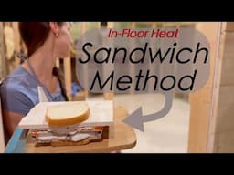 In-Floor HEAT | Sandwich Method | DIY Renovation