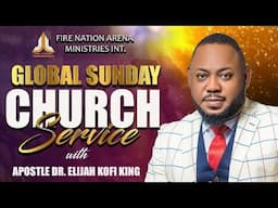 Global Sunday Service ||30-03-25|| Apostle Dr Elijah Kofi King