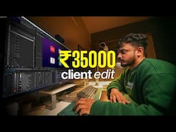 POV: You’re Editing a ₹35,000 Client Project (Full Process)