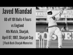 Javed Miandad, 60 off 101 Balls, 4 Fours vs. England, 4th Match, Sharjah, April 07, 1987 Sharjah Cup