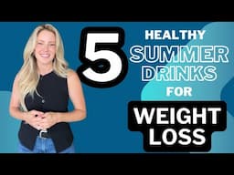 5 Healthy Summer Drinks For Weight Loss!