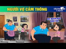 NGƯỜI VỢ CẢM THÔNG - Phim hoạt hình CÂU CHUYỆN Ý NGHĨA | TRUYỆN CỔ TÍCH HAY NHẤT 2024