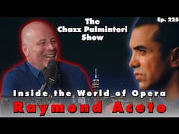 Inside the World of Opera with Raymond Aceto | The Chazz Palminteri Show | EP 225
