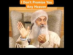 OSHO: I Don't Promise You Any Heaven