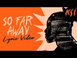 KSI - So Far Away (feat. S-X) [Official Lyric Video]