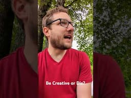 Be Creative Right Now this Second!