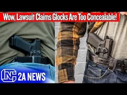 Wow, Lawsuit Claims Glocks Are Too Concealable!