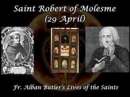 Saint Robert of Molesme (29 April): Butler's Lives of the Saints