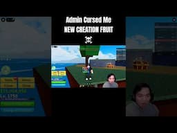 Admin Cursed me New Creation Fruit ☠️ #bloxfruits #roblox