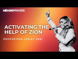 ACTIVATING THE HELP OF ZION | PROPHETESS LESLEY OSEI | MIDDAY PRAYERS | KINGDOM FULL TABERNACLE