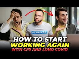 How To Start Working Again With CFS & Long Covid | CHRONIC FATIGUE SYNDROME