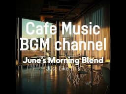 Cafe Music BGM channel - Just Like This (Official Music Video)