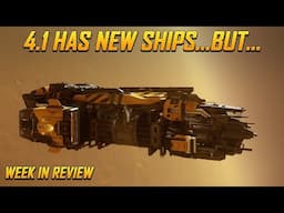 Star Citizen Week in Review - 4.1 Has New Ships, But it is STILL Not Working