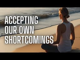 Deeply Relaxing Self-Compassion Meditation For A Positive Mindset, Accept Your Own Shortcomings