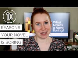 10 Reasons Your Novel is Boring!