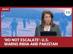 ‘Do not escalate’: U.S. steps in as India-Pakistan tensions rise over Kashmir