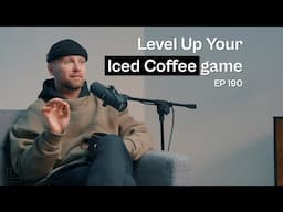 How To Level Up Your Iced Coffee Game - Coffee Roaster Warm Up Sessions Podcast