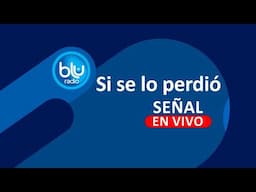 LO MEJOR DE LA PROGRAMACIÓN DE BLU RADIO EL 15 DE JUNIO DE 2025