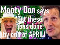 Monty Don says 'You must finish these garden jobs by the end of April!'