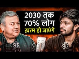 Extreme Heat Wave Will Destroy 70% Population Of The World Ft. Peepa Baba | Deep Cast 31