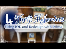 4 THRIFT MAKEOVERS PLUS A PAINT SPRAYER? IOD and Redesign With Prima Transfers