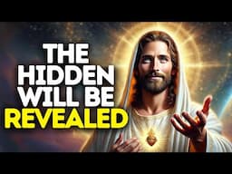 The Hidden Will Be Revealed | God Says | God Message Today | Gods Message Now | God Message