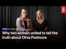 Why two women united to tell the truth about Olivia Podmore | RNZ