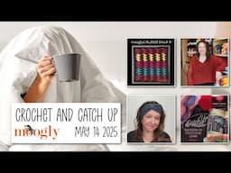 Crochet and Catch Up with Moogly - May 14 2025