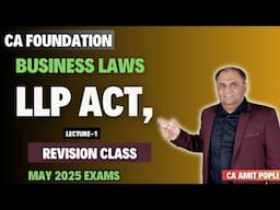 CA Foundation Business Laws || LLP Act, Class-1 || May'25 & Sep'25 || CA Amit Popli