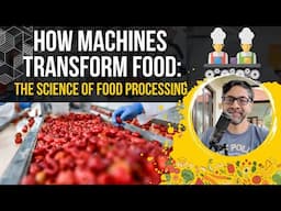 How Machines Transform Food: The Science of Food Processing