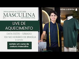 🔴 LIVE DE AQUECIMENTO OFICINA COSTURA MASCULINA COM WILLIAN ORTIZ SÁB 03/05 ÀS 10H