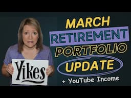 March RETIREMENT Portfolio UPDATE (YIKES!) + YouTube Income💲