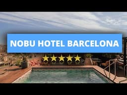 Nobu Hotel Barcelona, Best Hotel Recommendations