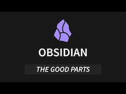 Obsidian.md: The Good Parts [Part 2]