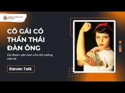 TƯỚNG CAO SỐ | Steven Talk #28