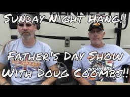 Sunday Night Hang!! Father's Day Show With Doug Coombs!!