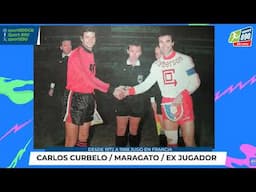 Carlos Curbelo,  jugó en la Selección de Francia nos cuenta su vida y obra en el fútbol.