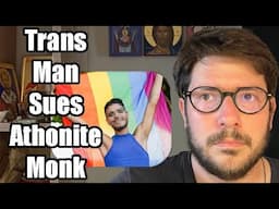Trans Man Sues an Athonite Monk Over Remarks in a Sermon