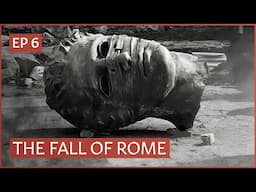 The Fall Of Rome | Ancient Rome: The Rise and Fall of an Empire Episode 6