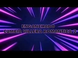 CUMBIA VILLERA ROMANTICA #2 ✘ ENGANCHADO ✘ REMIX FIESTERO 2025 ✘ PECHITO REMIX 🎹🎶
