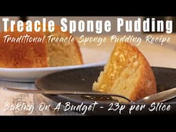 Treacle Sponge Pudding - Traditional Treacle Sponge Pudding Recipe - Only 23p Per Slice.