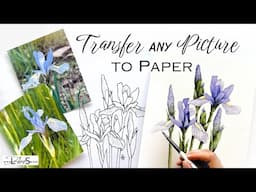 🌟Top 4 BEST Ways to Transfer ANY Image, Drawing, or Outlines onto Watercolor Paper for Painting!