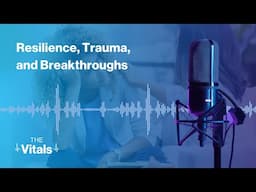 Resilience, Trauma, and Breakthroughs with Dr. Dennis Charney | The Vitals