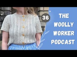 The Woolly Worker Knitting Podcast Ep36 - kathy cardi, waffle bandana, bergman hat, and a comeback!